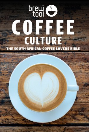 Coffee Culture The South African Coffee-Lover's Bible by Peter Primich
